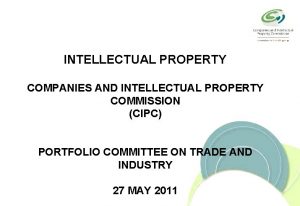 INTELLECTUAL PROPERTY COMPANIES AND INTELLECTUAL PROPERTY COMMISSION CIPC