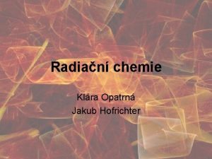 Radian chemie Klra Opatrn Jakub Hofrichter Co je