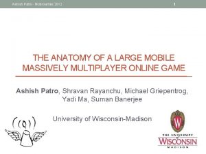 Ashish Patro Mobi Games 2012 1 THE ANATOMY