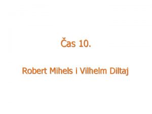 as 10 Robert Mihels i Vilhelm Diltaj Nemaka