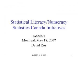 Statistical LiteracyNumeracy Statistics Canada Initiatives IASSIST Montreal May