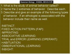 Bozeman Biology ANIMAL BEHAVIOR 1 What is the