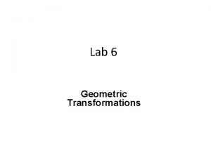 Lab 6 Geometric Transformations The gl Push Matrix