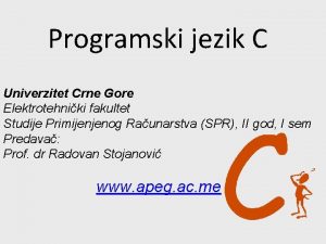 Programski jezik C Univerzitet Crne Gore Elektrotehniki fakultet