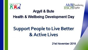 Argyll Bute Health Wellbeing Development Day Support People