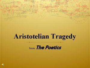 Aristotelian Tragedy from The Poetics Aristotles Definition of