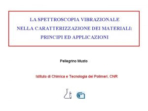 LA SPETTROSCOPIA VIBRAZIONALE NELLA CARATTERIZZAZIONE DEI MATERIALI PRINCIPI