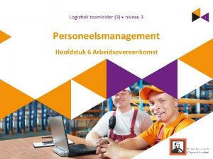 Personeelsmanagement Hoofdstuk 6 Arbeidsovereenkomst Inhoud 1 Organisatiestructuur 2