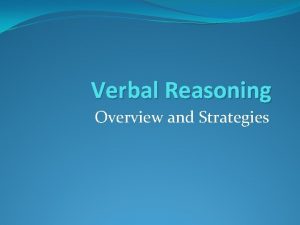Verbal Reasoning Overview and Strategies Verbal Overview 3