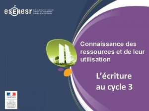 Connaissance des ressources et de leur utilisation Lcriture