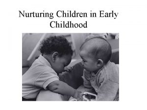 Nurturing Children in Early Childhood Family as unit