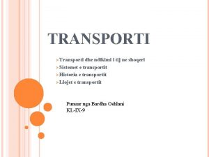 TRANSPORTI Transporti dhe ndikimi i tij ne shoqeri