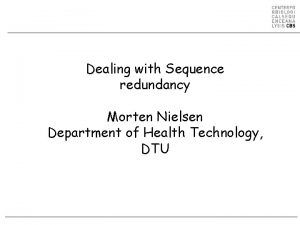 Dealing with Sequence redundancy Morten Nielsen Department of