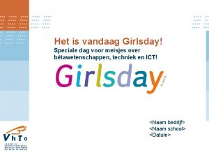 Het is vandaag Girlsday Speciale dag voor meisjes