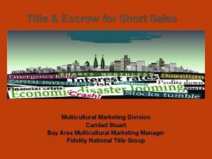 Title Escrow for Short Sales Multicultural Marketing Division