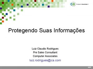 Protegendo Suas Informaes Luiz Claudio Rodrigues Pre Sales