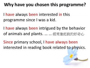 Why have you chosen this programme I have