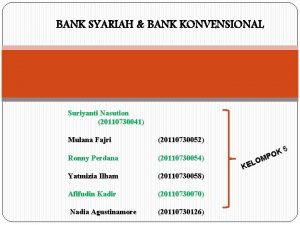 BANK SYARIAH BANK KONVENSIONAL Suriyanti Nasution 20110730041 Mulana