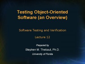 Testing ObjectOriented Software an Overview Software Testing and