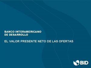 BANCO INTERAMERICANO DE DESARROLLO EL VALOR PRESENTE NETO