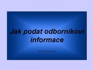 Jak podat odbornkovi informace Nipl k Slavek Jaro