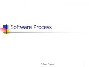 Software Process Sofware Process 1 Software Engineering n