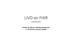 LIVD on FHIR Draft Discussion JANENE WE ARE