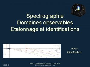 Spectrographie Domaines observables Etalonnage et identifications avec Geo