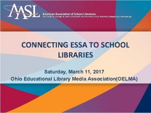 CONNECTING ESSA TO SCHOOL LIBRARIES Saturday March 11