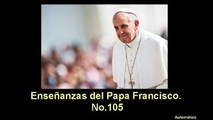 Enseanzas del Papa Francisco No 105 Automtico El