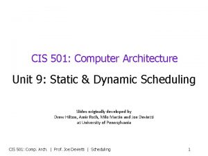 CIS 501 Computer Architecture Unit 9 Static Dynamic