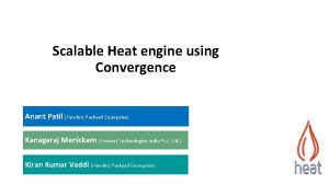 Scalable Heat engine using Convergence Anant Patil Hewlett