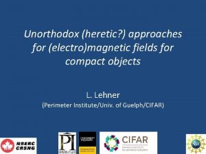 Unorthodox heretic approaches for electromagnetic fields for compact