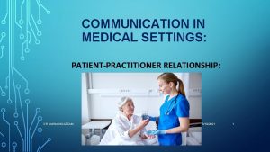 COMMUNICATION IN MEDICAL SETTINGS PATIENTPRACTITIONER RELATIONSHIP DR AMINA