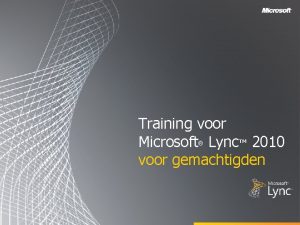 Training voor Microsoft Lync 2010 voor gemachtigden Doelstellingen