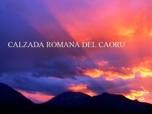 CALZADA ROMANA DEL CAORU Una sierra casi desconocida