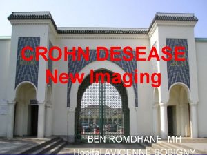 CROHN DESEASE New Imaging BEN ROMDHANE MH role