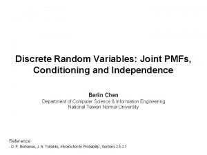 Discrete Random Variables Joint PMFs Conditioning and Independence