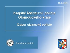 19 6 2021 Krajsk editelstv policie Olomouckho kraje