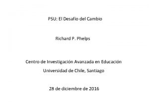 PSU El Desafo del Cambio Richard P Phelps