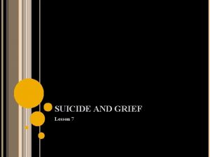 SUICIDE AND GRIEF Lesson 7 Myth Fact Suicide