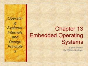 Operatin g Systems Internals and Design Principle s