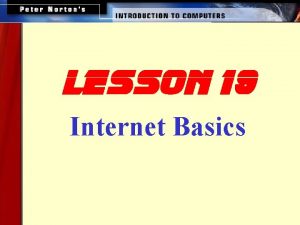 lesson 19 Internet Basics This lesson includes the