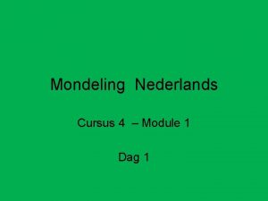 Mondeling Nederlands Cursus 4 Module 1 Dag 1