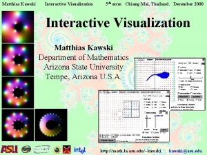 Matthias Kawski Interactive Visualization 5 th atcm Chiang