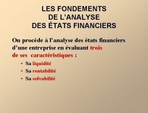 LES FONDEMENTS DE LANALYSE DES TATS FINANCIERS On