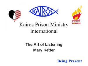 Kairos Prison Ministry International The Art of Listening
