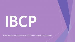 IBCP International Baccalaureate Careerrelated Programme IB MISSION STATMENT