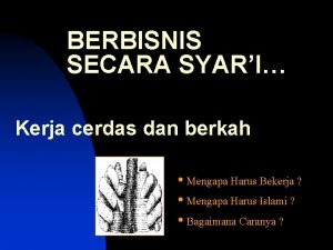 BERBISNIS SECARA SYARI Kerja cerdas dan berkah Mengapa