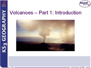 Volcanoes Part 1 Introduction 1 of 35 Boardworks